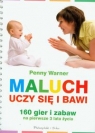 Maluch uczy się i bawi 160 gier i zabaw na pierwsze 3 lata życia Warner Penny