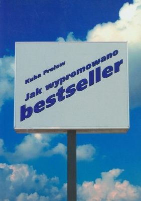 Jak wypromowano bestseller - Frołow Kuba<br />