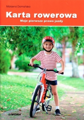 Karta rowerowa. Moje pierwsze prawo jazdy w.2 - Marzena Domańska