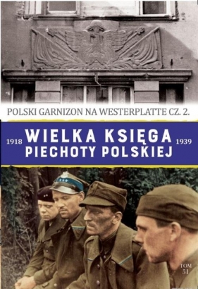 Wielka księga piechoty polskiej 1918-1939. Polski garnizon na Westerplatte. Część 2 - Wójtowicz-Podhorski Mariusz