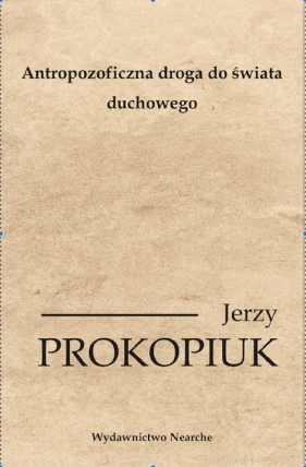 Antropozoficzna droga do świata duchowego - Prokopiuk Jerzy