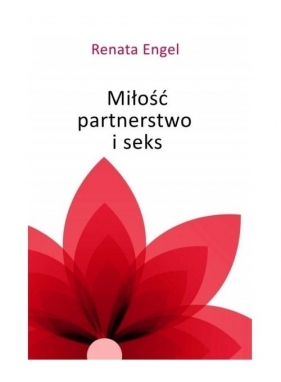 Miłość, partnerstwo i seks - Engel Renata