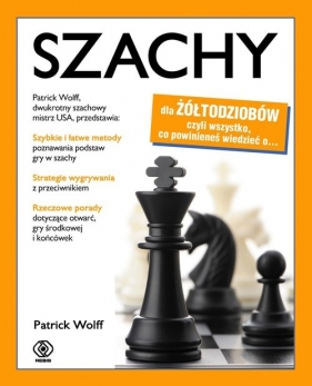 Szachy dla żółtodziobów wyd.1/2022 - Patrick Wolff