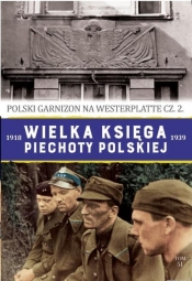 Wielka księga piechoty polskiej 1918-1939. Polski garnizon na Westerplatte. Część 2