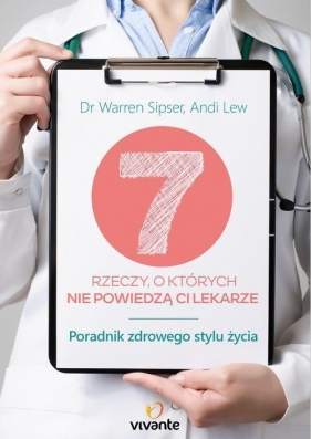 7 rzeczy o których nie powiedzą ci lekarze - Andi Lew, Warren Sipser