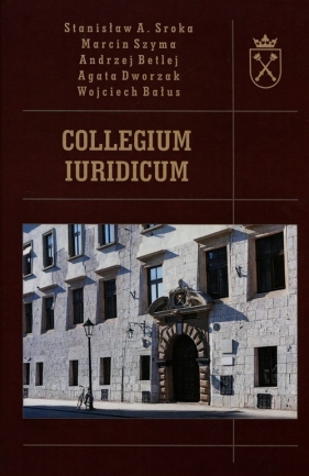 Collegium Iuridicum - Sroka Stanisław A., Szyma Marcin, Betlej Andrzej<br />