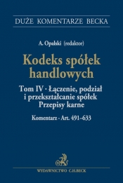 Kodeks spółek handlowych Tom IV Łączenie, podział i przekształcanie spółek. Przepisy karne. Komentarz