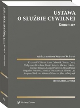 Ustawa o służbie cywilnej. Komentarz w.1/21 - Krzysztof W. Baran