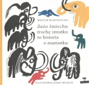 Dużo śmiechu trochę smutku to historia o mamutku