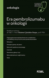 Era pembrolizumabu w onkologii. W gabinecie lekarza specjalisty. Onkologia - Cybulska-Stopa Bożena