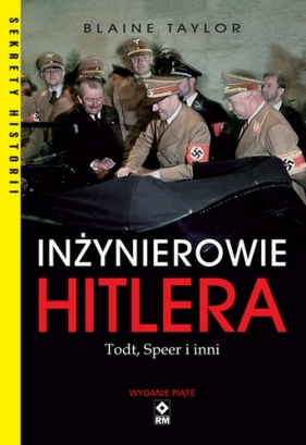 Inżynierowie Hitlera Todt, Speer i inni - Taylor Blaine