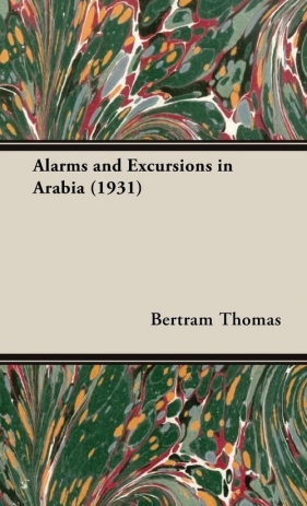 Alarms and Excursions in Arabia (1931) - Thomas Bertram