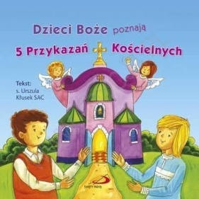 Dzieci Boże poznają 5 Przykazań Kościelnych - Urszula Kłusek SAC