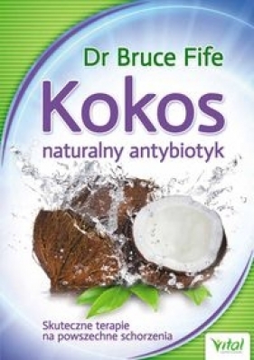 Kokos - naturalny antybiotyk - Fife Bruce