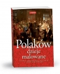 Polaków Dzieje Malowane - Opracowanie zbiorowe