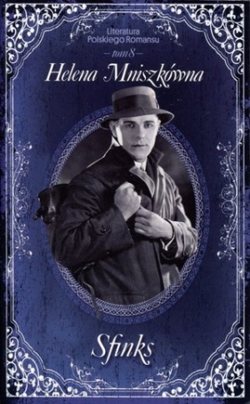 Sfinks. Literatura Polskiego Romansu. Tom 8 - Helena Mniszkówna