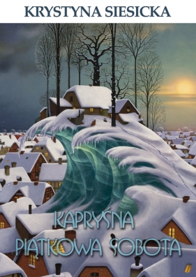 Kapryśna piątkowa sobota - Siesicka Krystyna