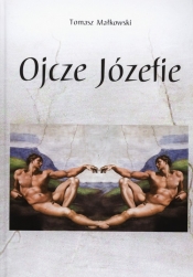 Ojcze Józefie - Tomasz Małkowski