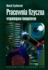 Pracownia fizyczna wspomagana komputerem Henryk Szydłowski