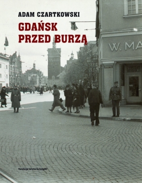 Gdańsk przed burzą Tom 1: Korespondencja 1931-1934 - Czartkowski Adam