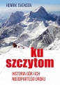 Ku szczytom. Historia gór i ich nieodpartego uroku - Henrik Svensen