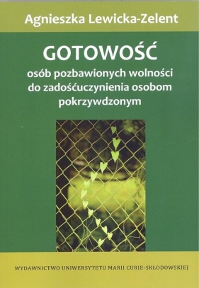 Gotowość osób pozbawionych wolności do zadośćuczynienia osobom pokrzywdzonym - Lewicka-Zelent Agnieszka