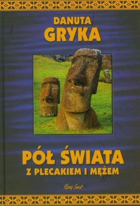Pół świata z plecakiem i mężem - Danuta Gryka