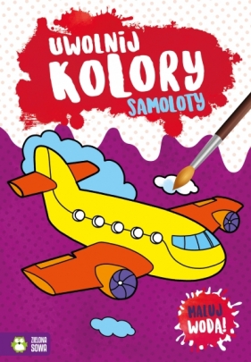 Uwolnij kolory. Samoloty - Opracowanie zbiorowe