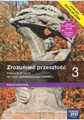 Zrozumieć przeszłość. Klasa 3. Podręcznik. Zakres rozszerzony. Edycja 2024 - Tomasz Krzemiński, Aneta Niewęgłowska