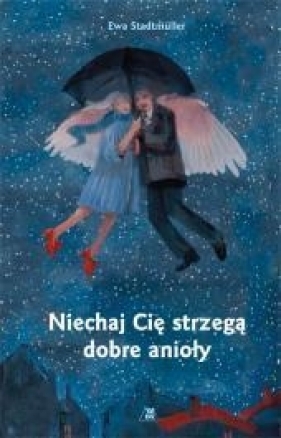 Niechaj cię strzegą dobre anioły - Ewa Stadtmüller