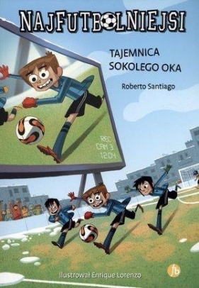Najfutbolniejsi Tajemnica sokolego oka - Santiago Roberto<br />