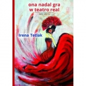 Ona nadal gra w teatro real - Tetlak Irena