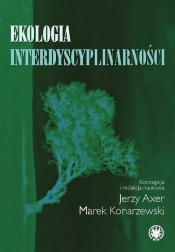 Ekologia interdyscyplinarności - Jerzy Axer, Konarzewski Marek (red.)