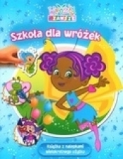 Szkoła dla wróżek. Wróżki na zawsze - Opracowanie zbiorowe