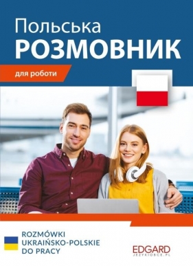 Rozmówki ukraińsko-polskie do pracy (wersja ukraińskojęzyczna) - Rusina Olha