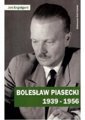 Bolesław Piasecki 1939-1956 - Engelgard Jan