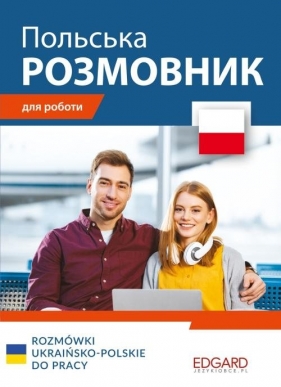 Rozmówki ukraińsko-polskie do pracy (wersja ukraińskojęzyczna) - Olha Rusina