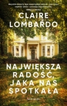 Największa radość, jaka nas spotkała Claire Lombardo