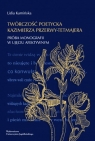 Twórczość poetycka Kazimierza Przerwy-Tetmajera Próba monografii w Lidia Kamińska