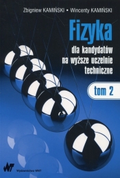 Fizyka dla kandydatów na wyższe uczelnie techniczne Tom 2 - Wincenty Kamiński, Zbigniew Kamiński