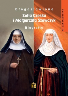Błogosławione Zofia Czerska i Małgorzata Szewczyk - Machniak Jan