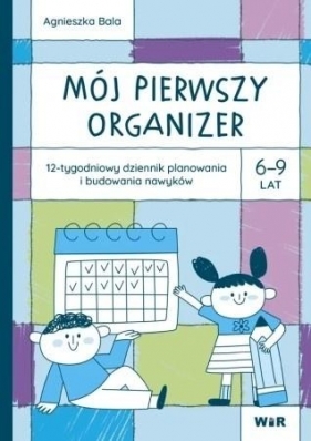 Mój pierwszy organizer. 6-9 lat. 12-tygodniowy
