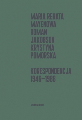 Korespondencja 1946-1986 - Roman Jakobson, Maria Renata Mayenowa, Krystyna Pomorska