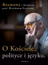  O Kościele, polityce i języku. Rozmowy z księdzem prof. Wiesławem Przyczyną