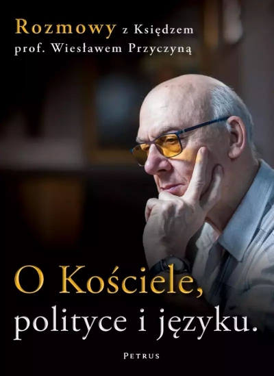 O Kościele, polityce i języku. Rozmowy z księdzem prof. Wiesławem Przyczyną
