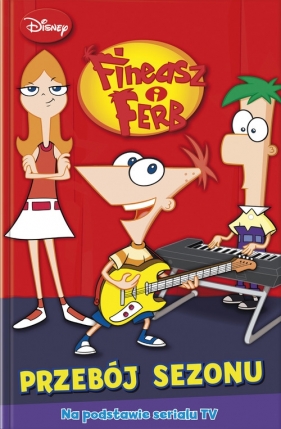 Fineasz i Ferb Przebój sezonu - Mayer Helena
