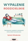  Wypalenie rodzicielskie. Od zmęczenia, zwątpienia i zniechęcenia do siły,