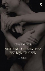 Nigdy nie ocieraj łez bez rękawiczek Tom 1 (Uszkodzona okładka)