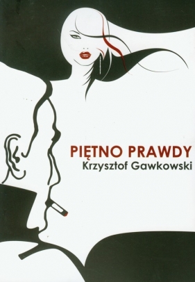 Piętno prawdy - Gawkowski Krzysztof