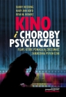 Kino i choroby psychiczne Filmy, które pomagają zrozumieć zaburzenia Danny Wedding, Mary Ann Boyd, Ryan M. Niemiec